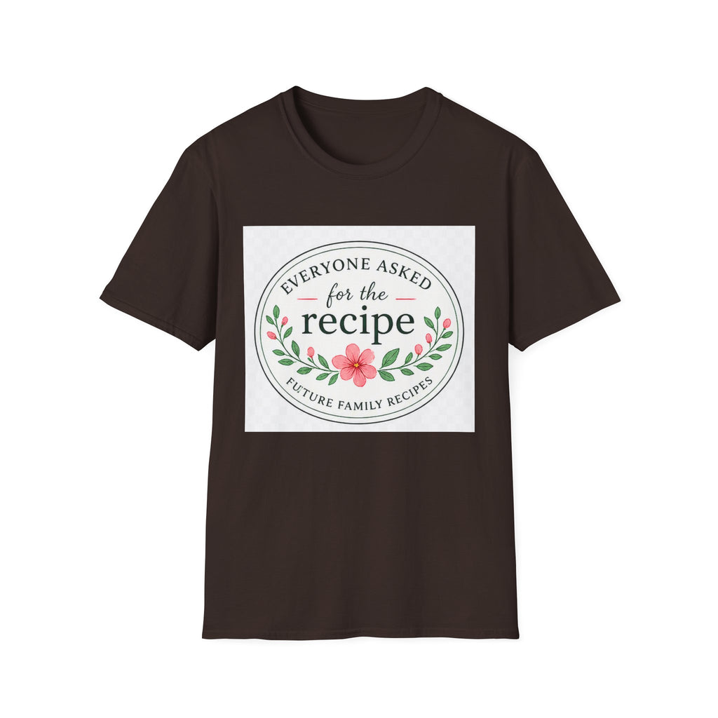 T-Shirt — “Everyone Asked for the Recipe” Floral Family Recipe Tee