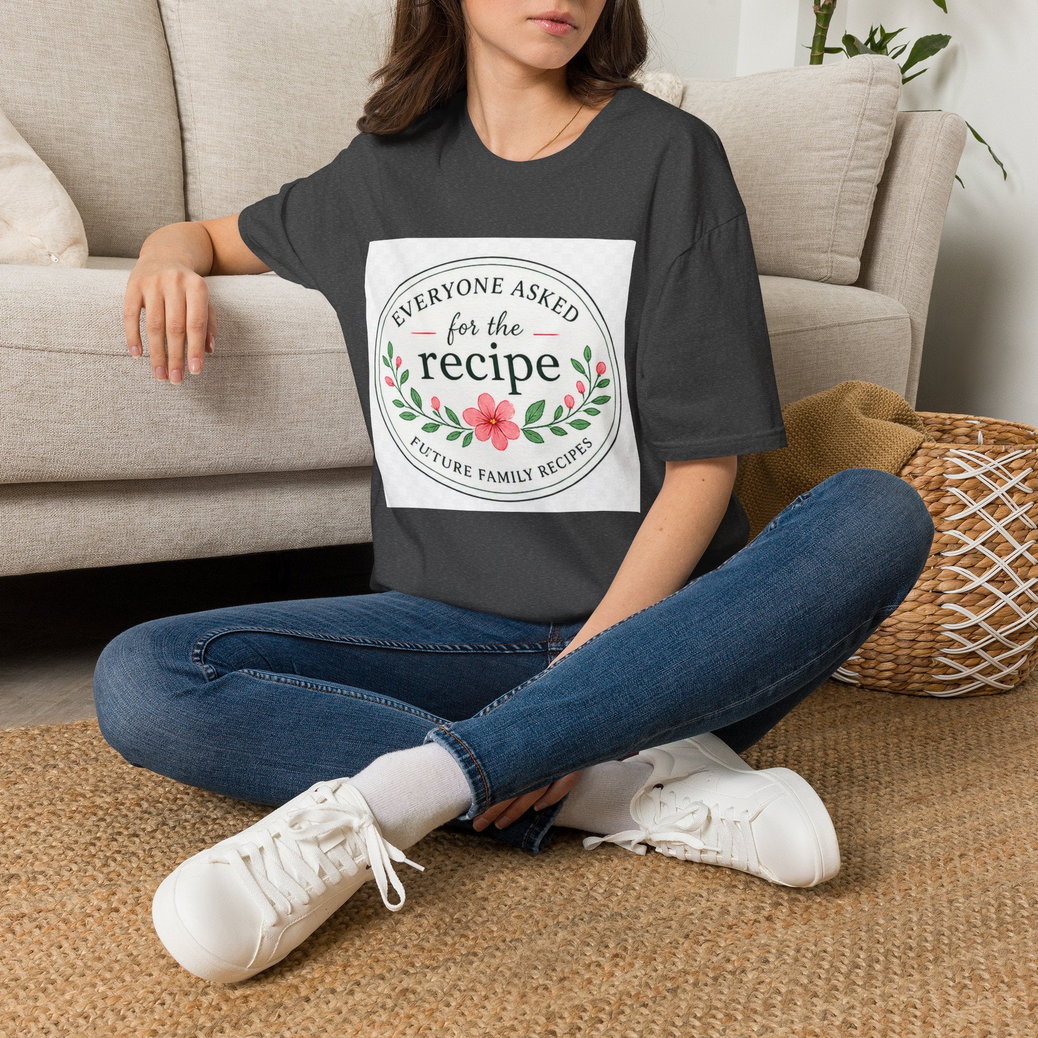 T-Shirt — “Everyone Asked for the Recipe” Floral Family Recipe Tee