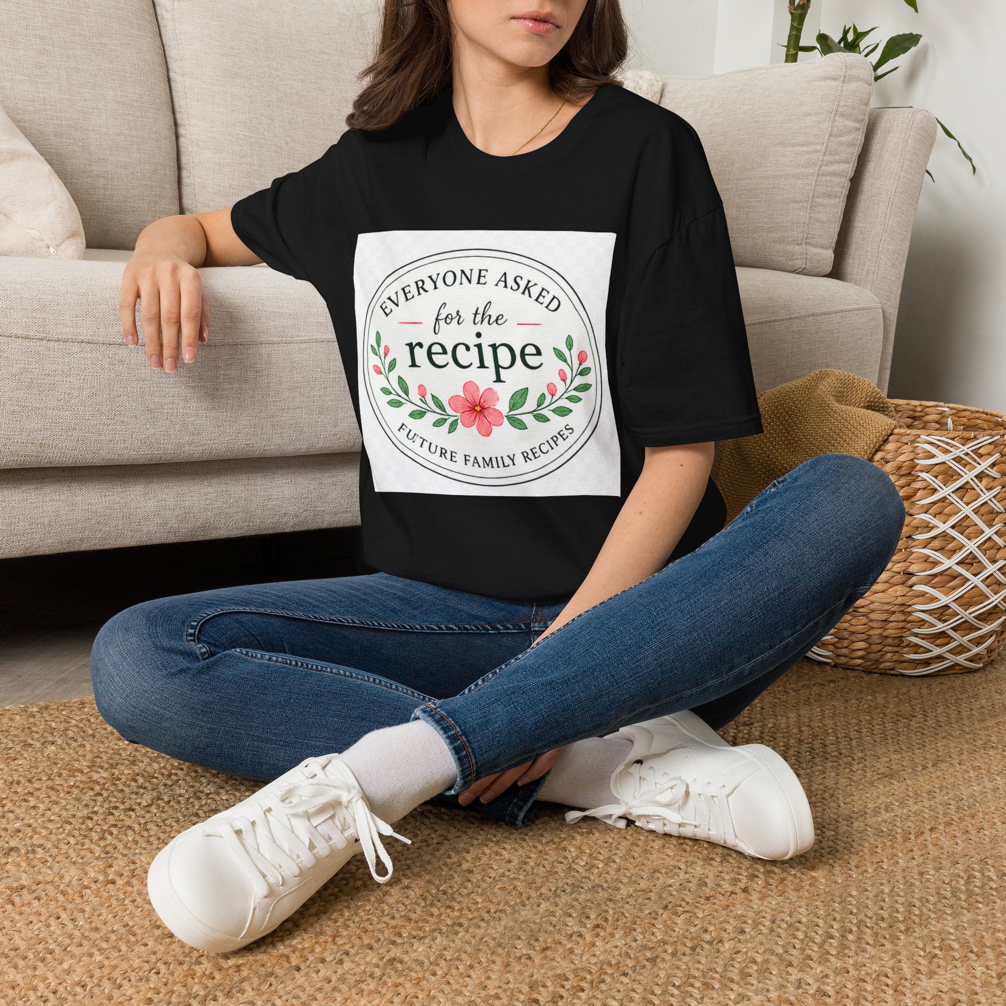 T-Shirt — “Everyone Asked for the Recipe” Floral Family Recipe Tee