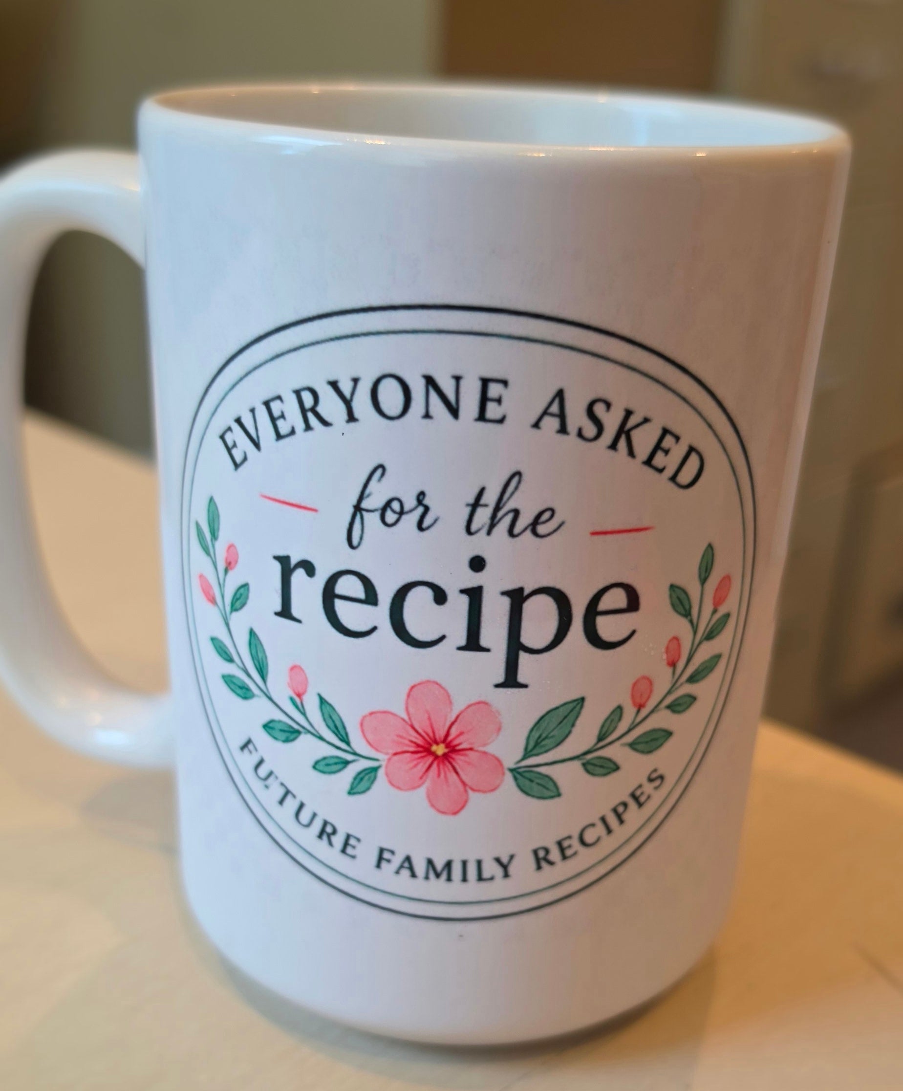 Recipe Mug – "Everyone Asked for the Recipe" Floral Ceramic Coffee Cup